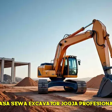 Keunggulan Jasa Sewa Excavator Jogja Profesional untuk Proyek Anda